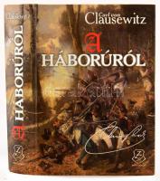 Carl von Clausewitz: A háborúról. Ford.: Szabó Júlia. Bp., 2013, Zrínyi. Kiadói kartonált papírkötés.
