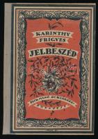 Karinthy Frigyes: Jelbeszéd. (Válogatott novellák.) A borító rajza Végh Gusztáv (1889-1973) munkája. Bp.,[1921],Dick Manó,(Korvin-ny.), 158+2 p. javított félvászon kötésben, az eredeti papírborító felhasználásával. Első kiadás?