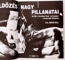 Angus Hall: A bűnüldözés nagy pillanatai. Az FBI- a Scotland Yard, az Interpol- a nyomozástörténete....