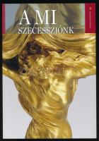 A mi szecessziónk. A kiállított műtárgyak jegyzéke. Ráth György-Villa. Bp., 2018., Iparművészeti Múzeum. Gazdag képanyaggal illusztrált. Kiadói papírkötés, 99p.