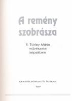 A remény szobrásza. R. Törley Mária művészete képekben. Bp., 1997, Katedrális Művészeti Bt. Gazdag k...