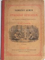 Vámbéry Ármin: Vámbéry Ármin utazásai Ázsiában. Az ifjúság számára átdolgozta Radó Vilmos. Bp.,1883.,Eggenberger (Hoffmann és Molnár), (Athenaeum-ny.), 1 t.+2+IV+193+3 p.+ 8 (egészoldalas, fekete-fehér képtáblák) t. 1. kiadás. Kiadói aranyozott gerincű félvászon-kötés, kopott borítóval, foltos lapokkal, egy kijáró táblával.