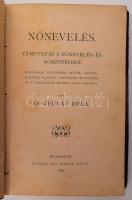 Gyulay Béla: Nőnevelés. Útmutatás a nőnevelés- és nőképzésben. Hatóságok, különösen szülők, tanügybarátok, tanítók, tanítónők, nevelőnők és a társadalom minden tagja számára. Bp., 1884, Ifj. Nagel Ottó, (Franklin-ny.), 176 p. Korabeli aranyozott félbőr-kötés, aranyozott lapélekkel, kopott, foltos borítóval, a gerincen sérüléssel, foxing foltos lapokkal.