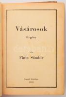 Finta Sándor: Vásárosok. Regény. [Bécs],1933, Szerzői, (Bécs, St. Gabirel Missziós-ny.), 354 p. Kiadói félvászon-kötés, kopott, foltos borítóval.