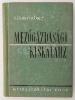 Kaplonyi Károly: Mezőgazdasági kiskalauz. Bp., 1962., Mezőgazdasági. Kiadói egészvászon-kötés, kopott borítóval.