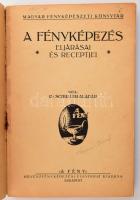 Schuller Aladár: A fényképezés eljárásai és receptjei. Bp., (1917, A Fény (Wodianer F. és Fiai-ny.),...
