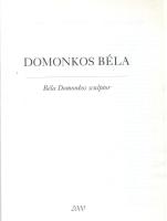 Domonkos Béla. / Béla Domonkos Sculptor. A művész, Domonkos Béla (1934-2020) szobrász által dedikált...