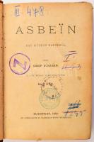 Ossip Schubin: Asbein. Egy művész életéből. Ford.: Báró Ó-Y. Bp., 1891., Athenaeum, 471 p. Átkötött félbőr-kötés, kopott, foltos borítóval, a gerincen címkével, a címlapon bélyegzésekkel.