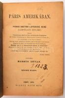 Lefebvre,René: Páris Amerikában. Ford.: Márkus István. Pest, 1872, Ráth Mór, 8+320 p. 2. kiadás. Átkötött papírkötés, kopott, foltos borítóval, sérült gerinccel, a gerincen címkével.