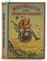 Münchhausen báró csodálatos kalandjai szárazon és vízen. A magyar ifjuság számára átdolgozta: Baróti Lajos. Doré Gusztáv rajzaival. Bp.,én. (1911?),Rozsnyai Károly,(Neuwald Illés utódai-ny.), 176 p. Kiadói egészvászon-kötés, kopott borítóval, sérült gerinccel, hiányzó hátsó szennylappal.
