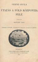 Verne Gyula: Utazás a Föld középpontja felé. Bp., 1907. Franklin. Ford.: Beöthy Leo. Bp., 1907, Fran...