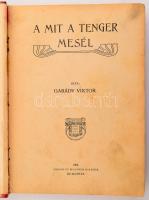 Garády Viktor: A mit a tenger mesél. Bp., 1904, Singer és Wolfner, 1 t.+124+1 p.+ 1 t. Kiadói félvás...