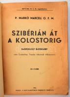 P. Markó Marcell: Szibérián át a kolostorig. Hadifogoly életregény. Vitéz Galánthay Tivadar tábornok...