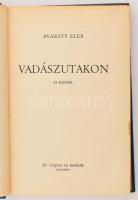 Avarffy Elek: Vadászutakon. Bp., 1942, Vajna és Bokor, 202+6 p. Az oldalszámozáson belül 16 tábla fekete-fehér képanyaggal. Kiadói kissé kopott egészvászon kötés.
