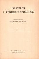 Jelkulcs a térképolvasáshoz. Összeállította Irmédi-Molnár László.
Budapest, 1941. (Szerző - Hornyán...