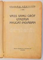 Wass Samu gróf utazása Nyugat-Indiában. Ifjusági Könyvtár 4. szám. Bp.,[1926.],Pallas, 173+1 p. Feke...