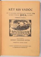 Ernest Thompson Seton: Két kis vadóc. Két fiú kalandjai. Úgy éltek, mint indiánok és sokat tanultak az erdőn. Írta és rajzolta: - - . Ford.: Temesi Győző. A Magyar Cserkésszövetség megbízásából kiadja a Franklin Társulat. Bp.,[1931.], Franklin, 126+1 p.+12 t. Szövegközti és egészoldalas illusztrációkkal. Kiadói egészvászon-kötés, kopott borítóval, 2 kijáró lappal.