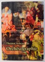 Thoinot Arbeau: Orchésopgraphie. 1588, Lengres, Franciaország. Ford.: Markovits Pál. (Sárborgárd, én, Bogárd és Vidéke-ny.), 195 p. Az eredeti címlap fakszimiléjével. Kiadói papírkötés.