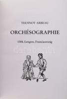 Thoinot Arbeau: Orchésopgraphie. 1588, Lengres, Franciaország. Ford.: Markovits Pál. (Sárborgárd, én...