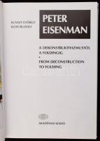 Kunszt György - Klein Rudolf: Peter Eisenmann. A dekonstruktivizmustól a foldingig. Bp., 1999, Akadé...