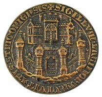 DN "SIGILLUM LATINORUM CIVITATIS STRIGONIENSIS" III. Béla esztergomi pecsétnyomójának egyoldalas fém emlékplakettje (~65-67mm) T:AU,XF