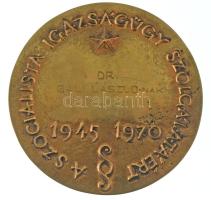 1970. "A Szocialista Igazságügy Szolgálatáért 1945-1970" bronz emlékplakett, hátoldalon gr...