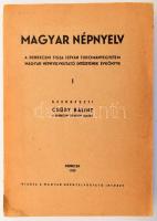 Csűry Bálint: Magyar népnyelv. I.köt. Debrecen, (Kolozsvár), 1939. 177 l. 1 sztl. Kiadói papírkötésben
