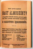 Valódi perzsa-egyiptomi nagy álmoskönyv a legujabban feltalálát chaldeai, perzsa és egyiptomi bölcs próféták kézirataiból összeállította a százéves igazmondó. Bp., é.n. Bíró Albert. 125p. Modern műbőr kötésben a címlap kissé sérült. Ritka!