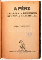 Varga Jenő: A pénz uralma a békében, bukása a háborúban. Bp., 1918. Népszava. 127p. Korabeli félvász...