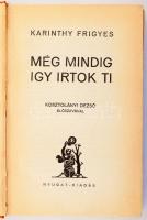 Karinthy Frigyes: Még mindig így írtok ti. Kosztolányi Dezső előszavával. Bp.,[1934], Nyugat,(Viktória-ny.), 192 p. Első kiadás. Kiadói egészvászon-kötés. tulajdonosi névbejegyzéssel