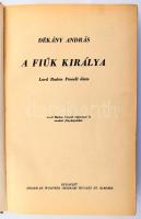 Dékány András: A fiúk királya. Lord Baden Powell élete. Lord Baden Powell rajzaival és eredeti fényk...
