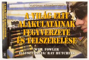 Will Fowler: A világ elit alakulatainak fegyverzete és felszerelése. Ray Hutchins illusztrációival. [Debrecen, 2007], Gold Book, 144 p. Fekete-fehér fotókkal illusztrált. Kiadói kartonált papírkötés.