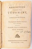 Lesz Gottfried: Keresztyén erköltsi tudomány, melly Lesz Gottfried, a Theologiának Rendes Tanítója által írattatott, most pedig Németből Magyarra fordíttatott Tóth Mihály által. Hn., 1788, nyn., 8 sztl. lev. 397 p. Korabeli kopott kartonált papírkötés, kopott borítóval, sérült gerinccel.