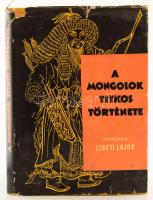 A mongolok titkos története. Mongolból fordította Ligeti Lajos. A verseket Képes Géza fordította. Bp., 1962, Gondolat, 241+ 16 (fekete-fehér képtáblák) t. + 1 (kihajtható térkép) t. + 1 (kihajtható genealógiai táblázat) t. Kiadói kartonált kötés, sérült, javított kiadói papír védőborítóban.