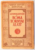 Lendvai István: Róma tornyai alatt. Mozaikok az örökvárosból. Szent István Könyvek 113 sz. Bp., 1934, Szent István-Társulat, 202 p. Kiadói papírkötés.