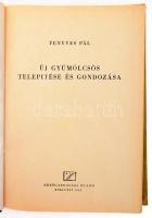 Fenyves Pál: Új gyümölcsös telepítése és gondozása. Bp., 1955., Mezőgazdasági, 251+1 p. Kiadói félvá...