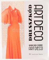 Csepregi Noémi: Dresszkód art deco. Bp., 2024, Iparművészeti múzeum, art deco ruhák és kiegészítők színes fotóival gazdagon illusztrált.