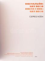 Csepregi Noémi: Dresszkód art deco. Bp., 2024, Iparművészeti múzeum, art deco ruhák és kiegészítők s...