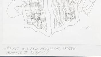 Kaján Tibor (1921-2016): Vagyonnyilatkozat (karikatúra). Tus, papír, jelzett, 22,5x17 cm. Üvegezett ...