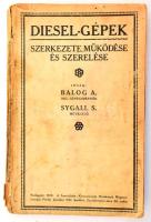 Balogh A., Sygall S.: Diesel-gépek szerkezete, működése és szerelése. Bp., 1919, Magyarországi Szocialista Párt, (Világosság ny.), 160 p. Kiadói papírkötés, kopott, foltos borítóval, sérült gerinccel, a könyvtest elvált a borítótól.