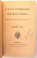 Hoitsy Pál: A nagy természet s a kicsiny ember. (Népszerű természettudományi értekezések.) Bp., 1883, Franklin, VI+2+229+3 p. Átkötött egészvászon-kötés, a borítón "Zala Községi Népkönyvtára", a gerincen címkével.