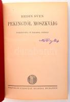 [Hedin, Sven (1865-1952)] Sven Hedin: Pekingtől Moszkváig. Ford.: Dr. Balassa József. Bp.,[1925], Fr...
