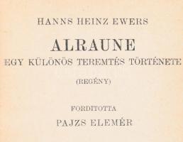 Hans Heinz Ewers: Alraune. Egy különös teremtés története. (Regény.) Ford.: Pajzs Elemér. Békéscsaba, 1917, Tevan, 378+6 p.Átkötött félvászon-kötés, kopott borítóval.