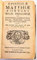 [Kelcz Imre]: Epistolae Matthiae Corvini Regis Hungariae ad pontifices, imperatores, reges, principes, aliosque viros illustres datae. Nunc primum typis excusae, &amp; notis etiam quibusdam iltustratae. Cassoviae [Kassa], 1743., Typis Academicis Soc. Jesu, 4+284+8 p. Korabeli egészbőr-kötésben, kis sérüléssel Fületinczi Kelcz Imre (1707-92) bölcseleti és teológiai doktor, győri prépost-kanonok, a kőszegi árvaház megalapítója.