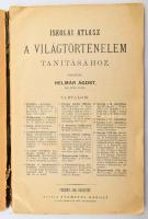 Helmár Ágost: Iskolai atlasz a világtörténelem tanításához. Pozsony-Bp., 1890. 16t. Korabeli viselte...