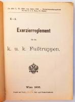 [Hadsereg gyakorlati szabályzat] Exerzierreglement für die k.u.k. Fusstruppen. Wien,  1903. Hof- und...