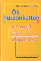 Dr. Gömör Béla: Ők huszonketten. Orvosok az élsportban. Bp., 2001, GMR Bt. Kiadói kartonált kötés, jó állapotban.