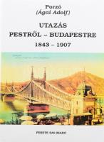 Porzó (Ágai Adolf): Utazás Pestről-Budapestre 1843-1907. Rajzok és emlékek a magyar főváros utolsó 65 esztendejéből. (Bp., 1998), Fekete Sas, 446+(2) p.+ 28 t. Reprint kiadás (az 1908-ban megjelent könyv hasonmása). Kiadói egészvászon-kötés, kiadói papír védőborítóban.