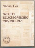Nánási Éva: Szegedi szükségpénzek 1915, 1918-1921. Szeged MÉE Csongrád Megyei Szervezete - Móra Ferenc Múzeum,1989. Használt, nagyon jó állapotban.