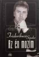 Friderikusz Sándor: Az én mozim. A szerző, Friderikusz Sándor (1958-) újságíró, riporter által Jálics Kinga (1943-2019) kulturális újságíró, szerkesztő részére DEDIKÁLT példány. Bp.,2001, Park. Fekete-fehér fotókkal illusztrált. Kiadói kartonált papírkötés.